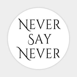 Never Say Never Good Positive Vibes Boy Girl Motivated Inspiration Emotional Dramatic Beautiful Girl & Boy High For Man's & Woman's Magnet